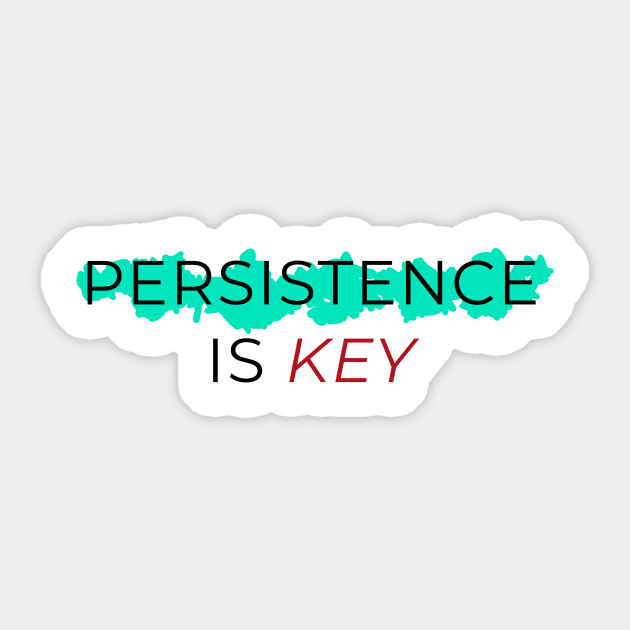 Persistence Is Key Sticker by kareemelk